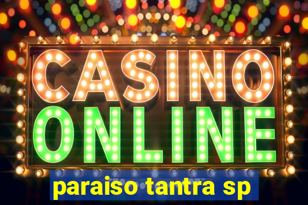 paraiso tantra sp
