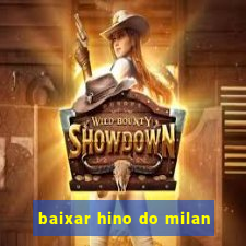 baixar hino do milan