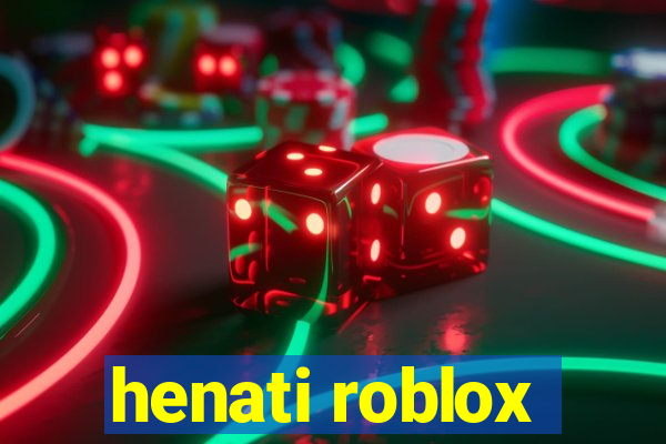 henati roblox