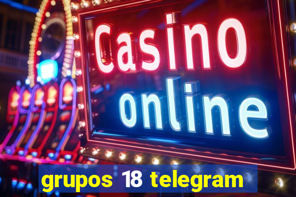 grupos 18 telegram