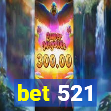 bet 521