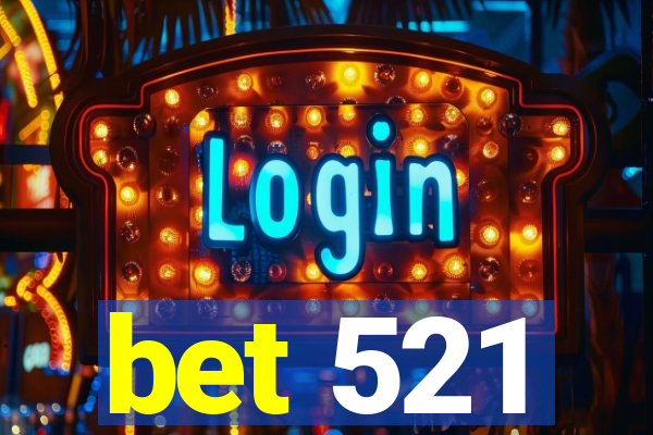 bet 521
