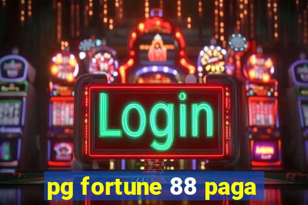 pg fortune 88 paga