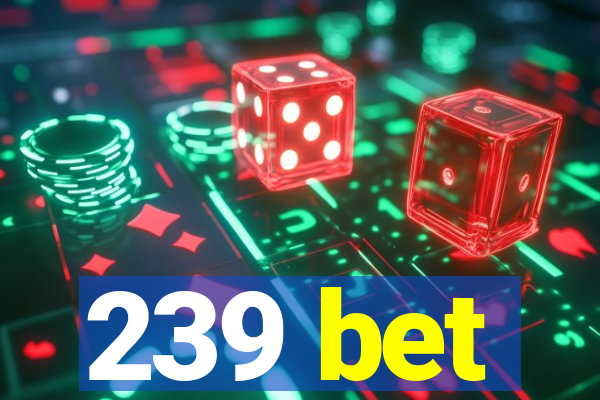 239 bet