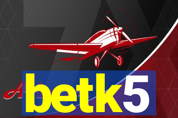 betk5