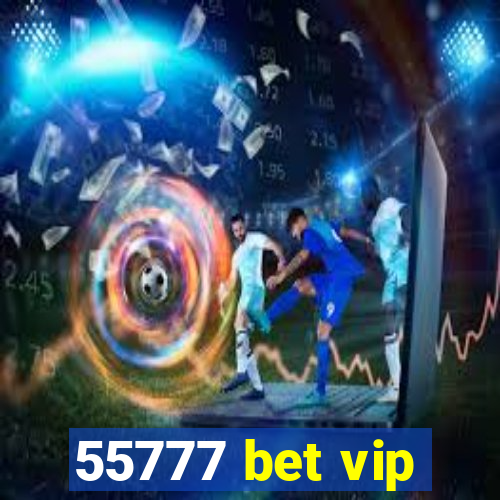 55777 bet vip