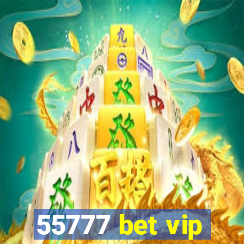 55777 bet vip