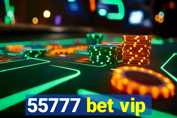 55777 bet vip