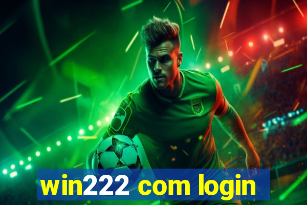 win222 com login