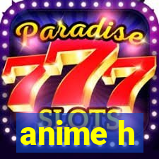 anime h