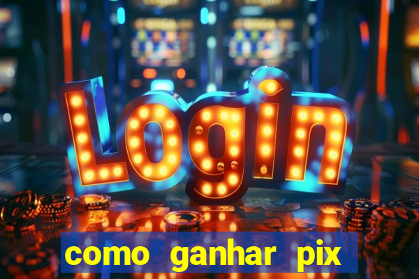 como ganhar pix dos arabes