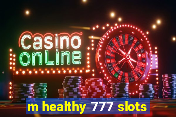 m healthy 777 slots
