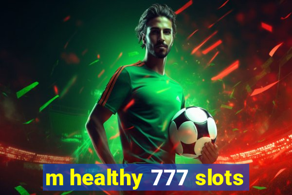 m healthy 777 slots
