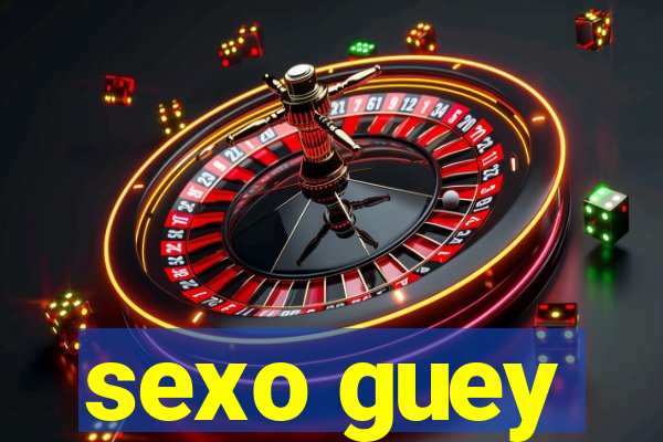 sexo guey
