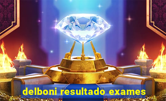delboni resultado exames