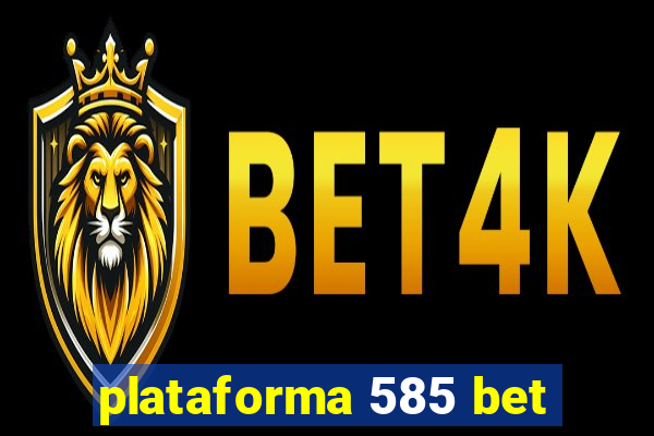 plataforma 585 bet