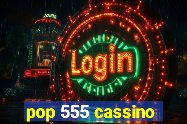 pop 555 cassino