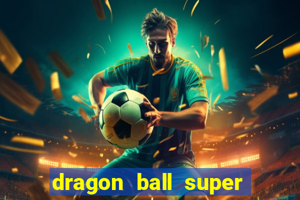 dragon ball super broly assistir