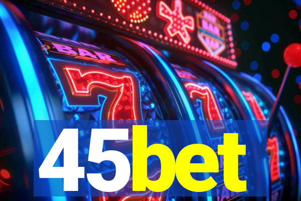 45bet