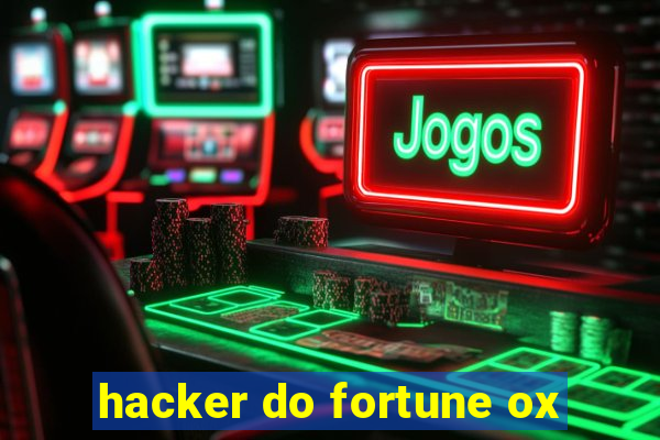 hacker do fortune ox