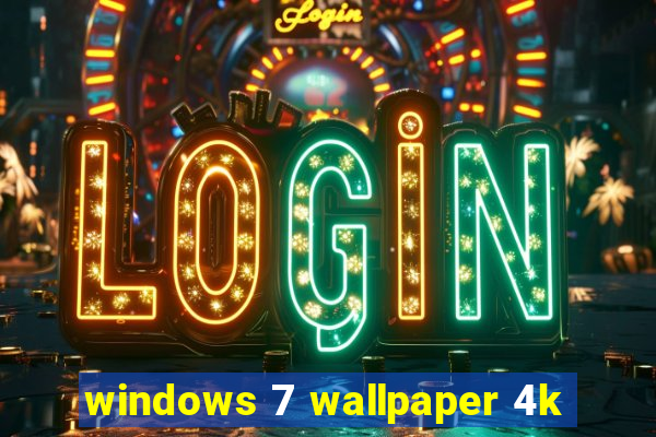 windows 7 wallpaper 4k
