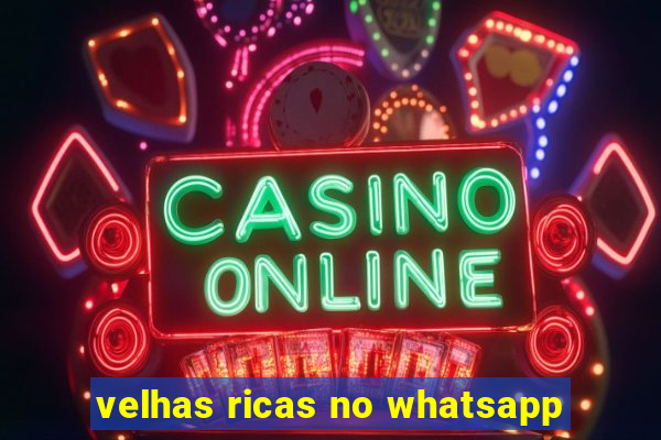 velhas ricas no whatsapp