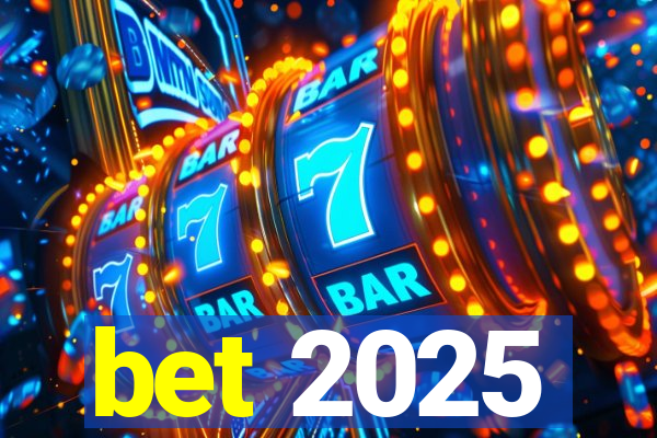 bet 2025
