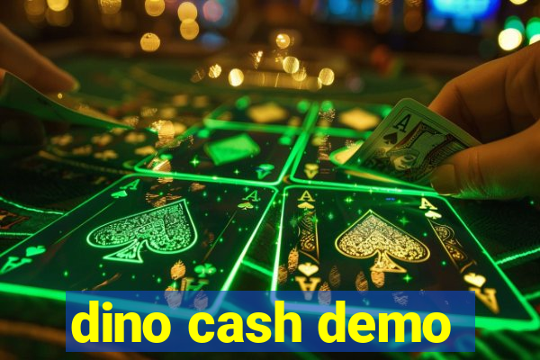 dino cash demo