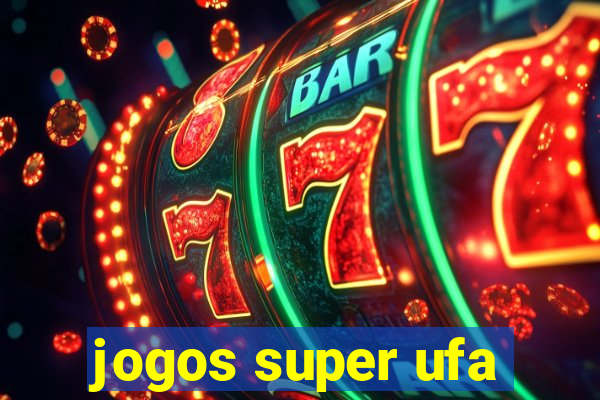 jogos super ufa