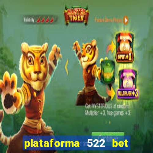 plataforma 522 bet 茅 confi谩vel