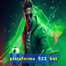 plataforma 522 bet 茅 confi谩vel