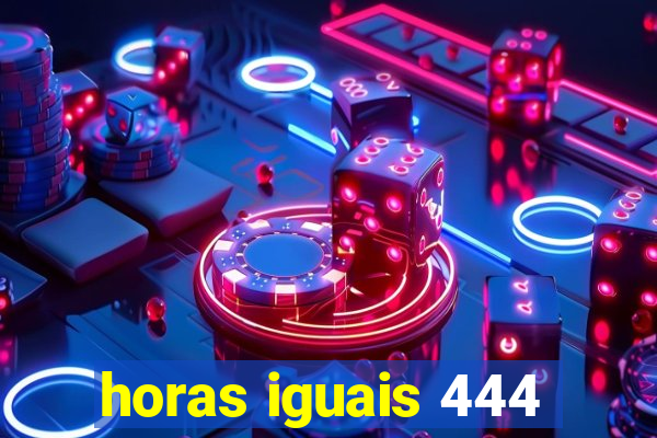 horas iguais 444
