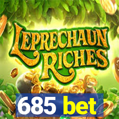 685 bet
