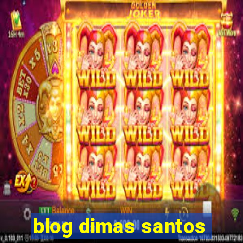 blog dimas santos