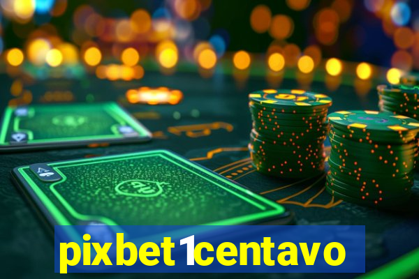 pixbet1centavo