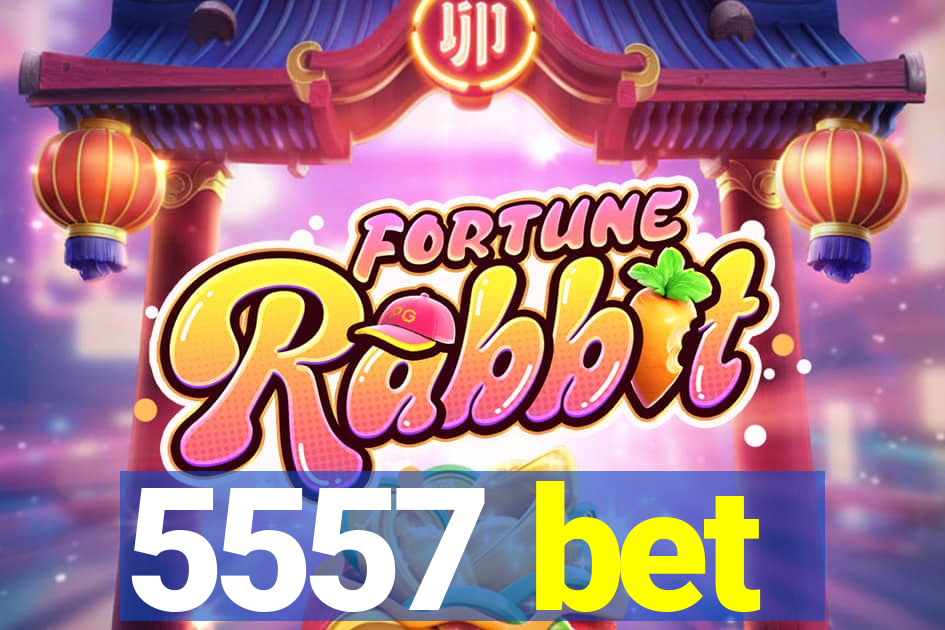 5557 bet