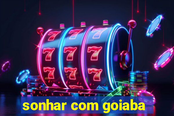 sonhar com goiaba