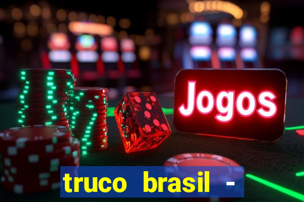 truco brasil - truco online