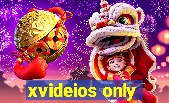 xvideios only