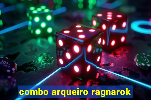 combo arqueiro ragnarok