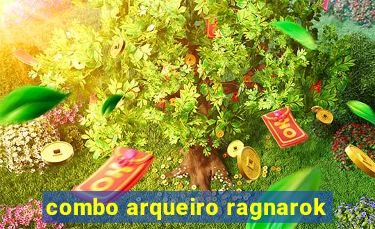 combo arqueiro ragnarok
