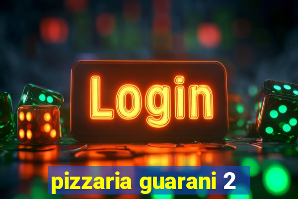 pizzaria guarani 2
