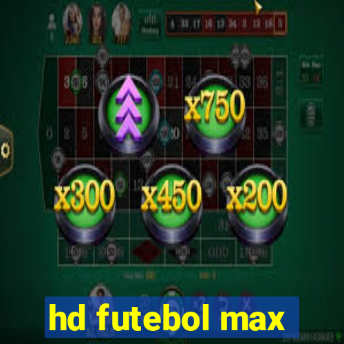 hd futebol max