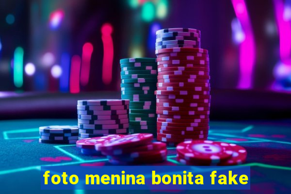 foto menina bonita fake