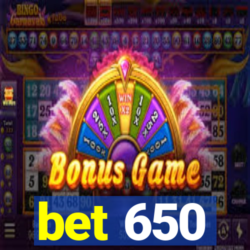 bet 650