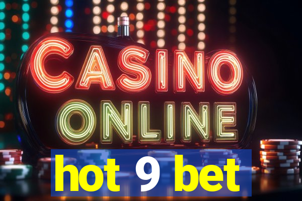 hot 9 bet