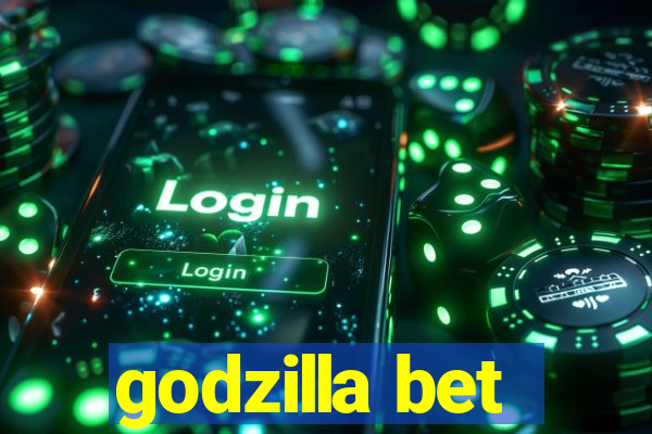 godzilla bet