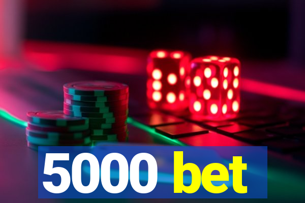 5000 bet