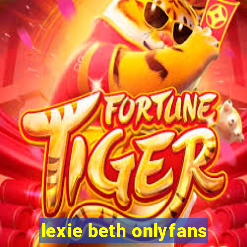 lexie beth onlyfans