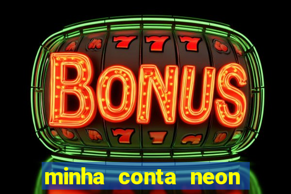 minha conta neon foi bloqueada